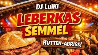 Leberkas Semmel v4.1 &ndash; der H&uuml;tten- & Apr&egrave;s-Ski-Abriss von DJ LuiKI.