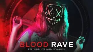 Dark Techno / Hard Dance / Psytrance Mix 'BLOOD RAVE vol.2' - EDM Party