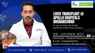 Liver Transplant @ Apollo Hospitals Bhubaneswar | Dr. Soumen Roy | Giving New Life to Liver Patients