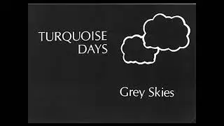 Turquoise Days - Grey Skies lyrics
