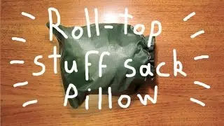 How to make a roll-top stuff sack pillow MYOG