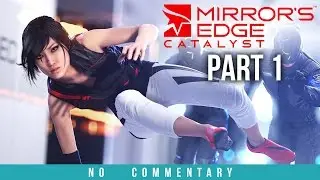 Mirror's Edge Catalyst Gameplay Walkthrough Part 1 (No Commentary)