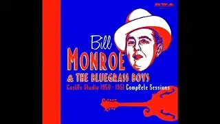 Castle Studio 1950-1951 - Complete Sessions (Disc 1) [ 2017] - Bill Monroe & His Blue Grass Boys