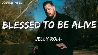 Jelly Roll - Blessed To Be Alive (Song)