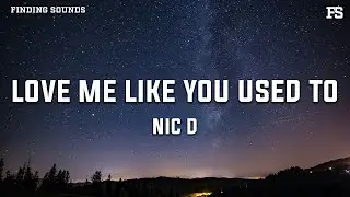 Nic D - love me like you used to (Lyrics)