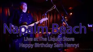 Napalm Beach - Full Set- Live- at The Liquor Store for Sam Henry's Birthday