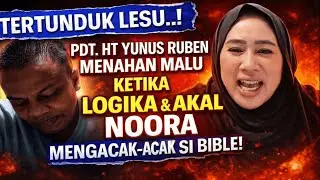 TERTUNDUK LESU! PDT. HT YUNUS RUBEN MENAHAN MALU KETIKA LOGIKA & AKAL NOORA MENGACAK-ACAK ISI BIBLEX