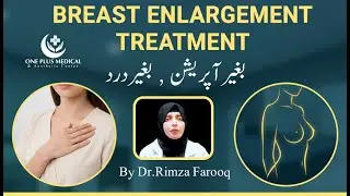 Breast Enlargement Treatment | بغیر آپریشن، بغیر درد | One Plus Medical Center