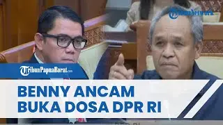 Debat Sengit dengan Arteria Dahlan Berujung Ancaman Benny Buka 'Dosa' DPR RI