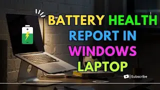 How to Check Battery Health Report in Windows Laptop