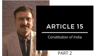 COMPLETE STEP BY STEP ANALYSIS OF LAW AND JUDGMENTS OF ARTICLE  15 OF INDIAN  CONSTITUTION - Part-2