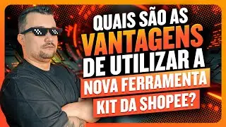 Caue Responde: Quais s&atilde;o as vantagens de utilizar a nova ferramenta de Kit da Shopee?