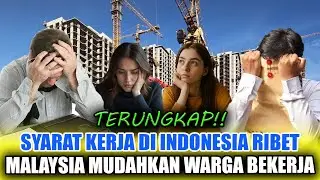 REALITA PAHIT‼️ Indonesia Bikin Rakyat Susah Cari Kerja‼️ Malaysia Malah Permudah Semua Kalangan‼️