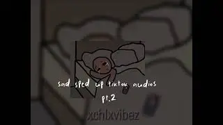 Sad Sped Up TikTok Audios pt.2