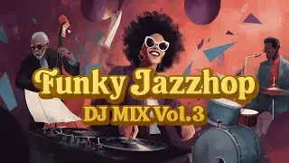 집에서 즐기는 힙한 연말 파티 🎧 내적 댄스 유발 펑키 그루브 DJ 믹스 | Funky Jazzhop DJ MIX Vol.3
