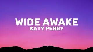 Katy Perry - Wide Awake (lyrics)