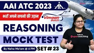 AAI ATC Reasoning Mock Test 2023 | Most Expected Questions | Reasoning for AAI ATC 2023 | Neha Ma'am