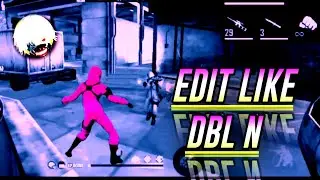EDIT LIKE DBN L ll HOW TO EDIT LIKE DBL N ll Free Fire Edit