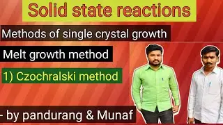 Melt growth method/czochralski method/Methods of single crystal growth.