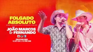 Jo&atilde;o Marcos e Fernando e Marcus e Dalto - FOLGADO ABSOLUTO