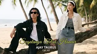 SEGALANYA TELAH HANCUR - Lagu Slow Rock Melayu Terbaru 2026 - AJAY TAURUS