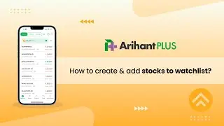 How to create a watchlist & add stocks to watchlist on Arihant Plus?