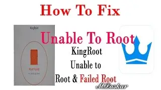How to Fix KingRoot can not unable To Root / KingRoot issue Root failed ?