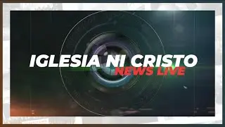 Iglesia Ni Cristo News Live | September 3, 2024 @ 6:00 PM PHT