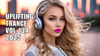 Uplifting Trance 2025 Vol. 134 | Best Uplifting Trance Mix 2025
