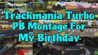 Trackmania Turbo Birthday PB Montage 