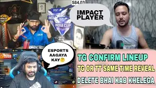 TG CONFIRM LINEUP REVEAL &hearts;️| DELETE BHAI KAB KHELEGA☠️|TG OR TT SAME TIME REVIL | ESPORTS AAGAYA KAY