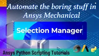 5 Менеджер выбора | Автоматизируйте скучные задачи в Ansys Mechanical | Учебные пособия по написанию скриптов Ansys