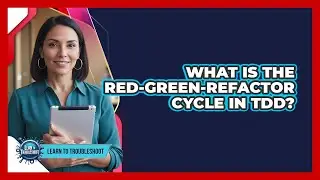 What Is the Red-Green-Refactor Cycle in TDD?