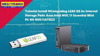 Tutorial Install NComputing LEAF OS ke Internal Storage Pada ASUS Intel NUC 11 Essential Mini PC Kit