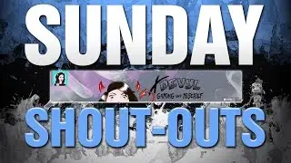 Sunday Shout out 05-21-17 xDevyl