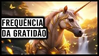 🎧FREQUÊNCIA DA GRATIDÃO- Para Liberar SEROTONINA, DOPAMINA, ENDORFINA