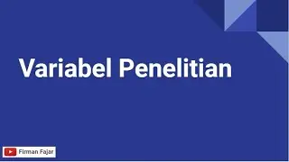 Variabel Penelitian: Variabel Bebas dan Variabel Terikat
