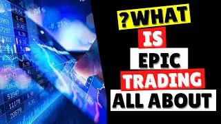 What is Epic Trading all About | Opportunity Call