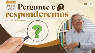 Pergunte e Responderemos | 10/10/2025