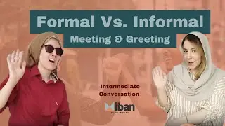How to Use Formal and  Informal Meeting and Greeting Phrases in an Intermediate Level Conversation