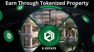 E-Estate: Opportunity Overview | How To Earn From Real World Property Ownership Through Tokenization