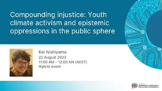 Compounding Injustice: Youth climate activism & epistemic oppression, Kei Nishiyama, 22 August 2023