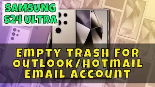 How to Empty Trash For Outlook/Hotmail Email Account In Samsung Email Samsung Galaxy S24 Ultra