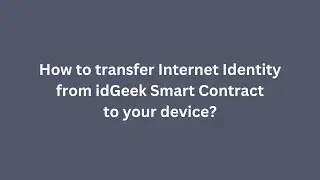 How to transfer Internet Identity from idGeek to your device?