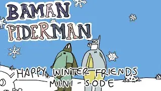 BAMAN PIDERMAN - HAPPY WINTER FRIENDS MINI-SODE