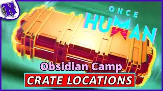 Best Way to Explore Obsidian Camp ONCE HUMAN BEGINNER GUIDE GAMEPLAY