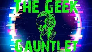 The Geek Gauntlet S2E11