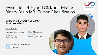 Research in School | Hybrid CNNs for Brain Tumor MRI Classification | Aniruddh & Ahan (Grade 9)