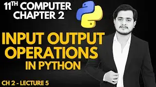 Input Output Operations in Python | 11th Computer Chapter 2 - Lec 5