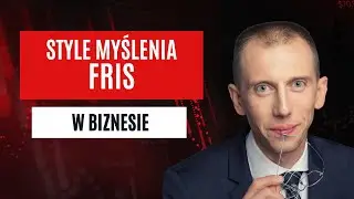 Style Myślenia FRIS w biznesie